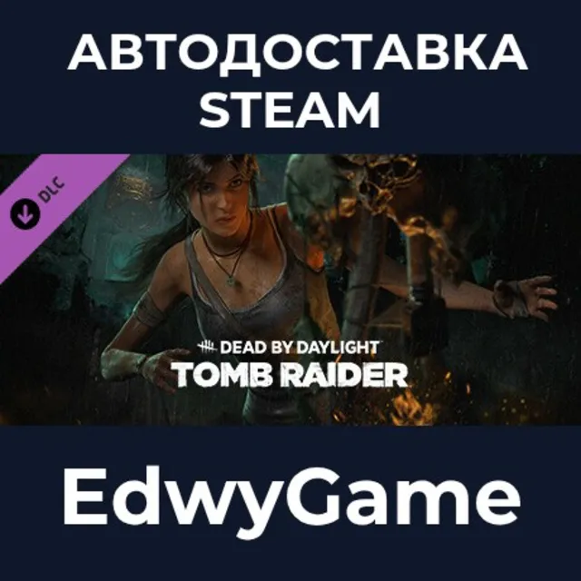 Dead by Daylight - Tomb Raider Chapter · DLC STEAM GIFT · АВТОДОСТАВКА