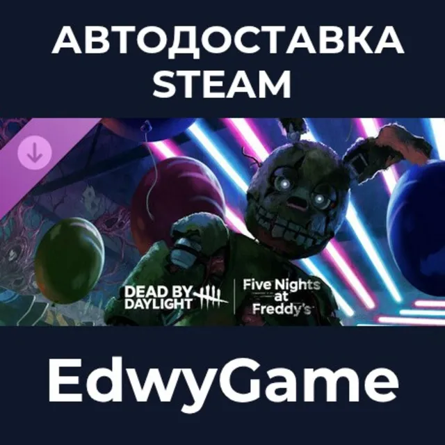 Dead by Daylight: Five Nights at Freddy’s · DLC STEAM GIFT · АВТОДОСТАВКА