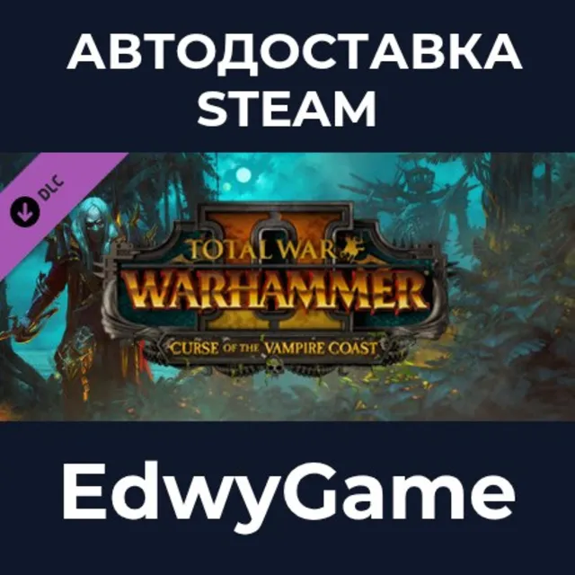 Total War: WARHAMMER II - Curse of the Vampire Coast · DLC STEAM GIFT · АВТОДОСТАВКА