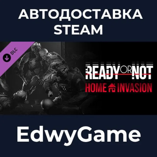 Ready or Not: Home Invasion · DLC STEAM GIFT · АВТОДОСТАВКА