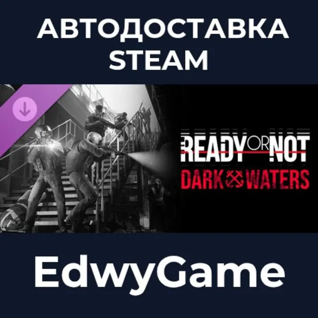 Ready or Not: Dark Waters · DLC STEAM GIFT · АВТОДОСТАВКА