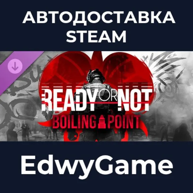 Ready or Not: Boiling Point · DLC STEAM GIFT · АВТОДОСТАВКА