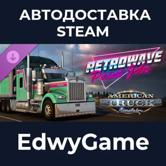 American Truck Simulator - Retrowave Paint Jobs Pack · DLC STEAM GIFT · АВТОДОСТАВКА