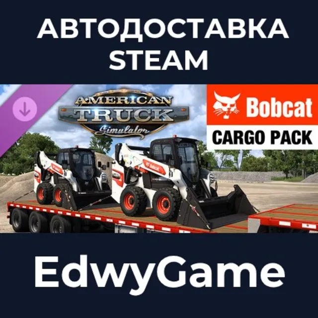 American Truck Simulator - Bobcat Cargo Pack · DLC STEAM GIFT · АВТОДОСТАВКА