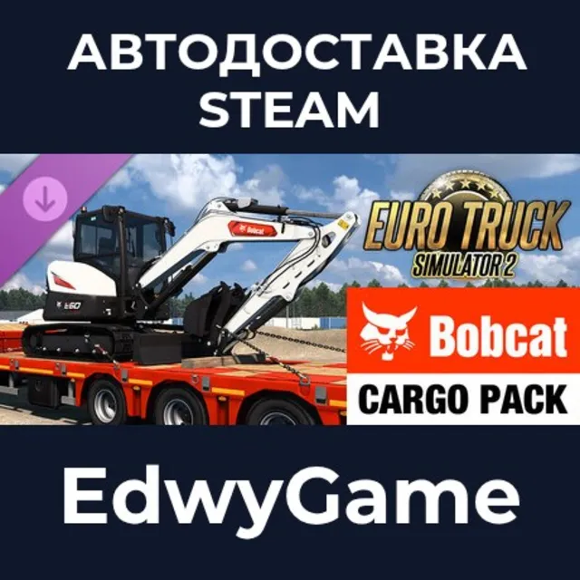 Euro Truck Simulator 2 - Bobcat Cargo Pack · DLC STEAM GIFT · АВТОДОСТАВКА