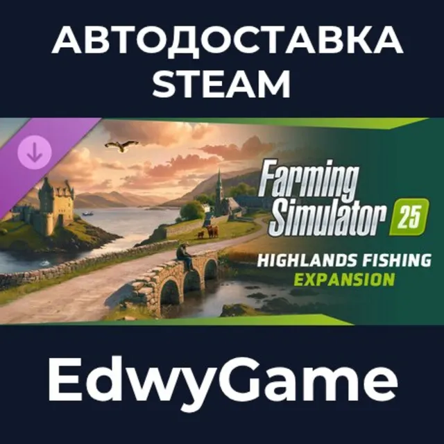 Farming Simulator 25: Highlands Fishing Expansion · DLC STEAM GIFT · АВТОДОСТАВКА