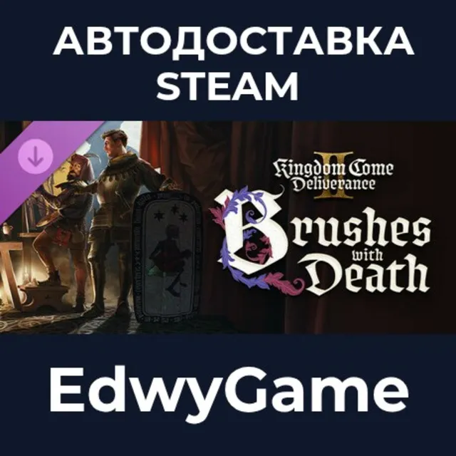 Kingdom Come: Deliverance II Brushes with Death · DLC STEAM GIFT · АВТОДОСТАВКА