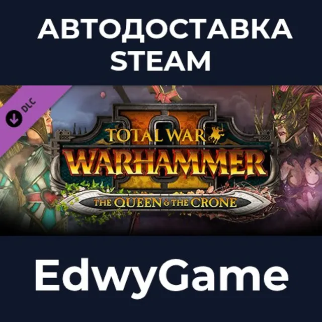 Total War: WARHAMMER II - The Queen &amp; The Crone · DLC STEAM GIFT · АВТОДОСТАВКА
