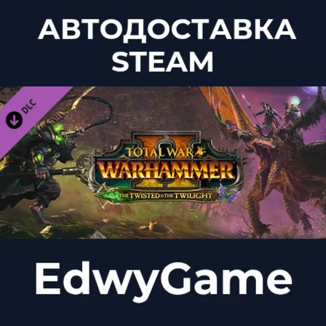 Total War: WARHAMMER II - The Twisted &amp; The Twilight · DLC STEAM GIFT · АВТОДОСТАВКА