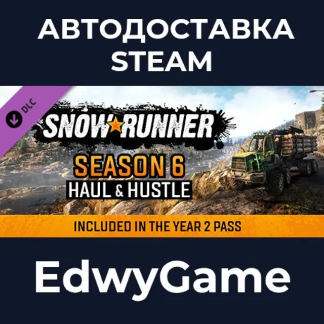 SnowRunner - Season 6: Haul &amp; Hustle · DLC STEAM GIFT · АВТОДОСТАВКА