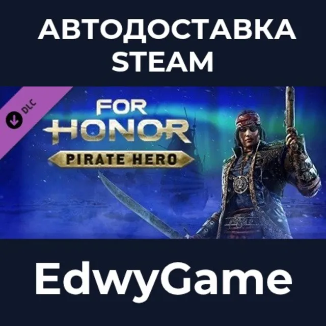 FOR HONOR™ - Pirate Hero · DLC STEAM GIFT · АВТОДОСТАВКА