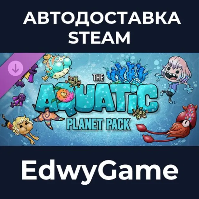 Oxygen Not Included: The Aquatic Planet Pack · DLC STEAM GIFT · АВТОДОСТАВКА