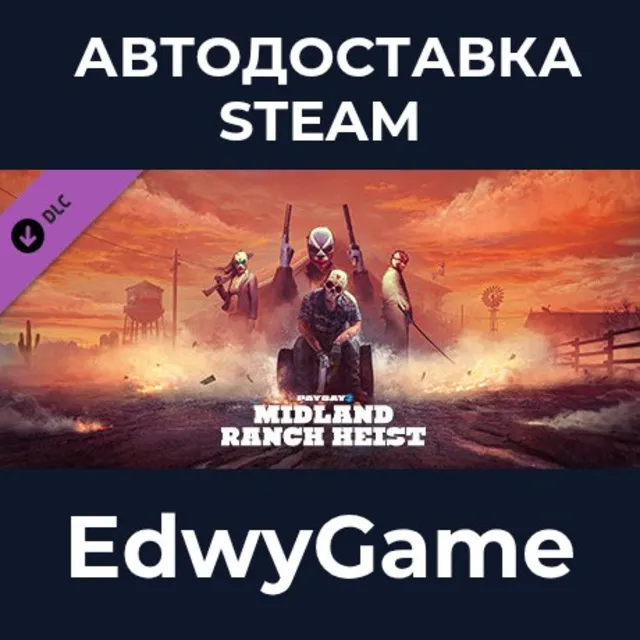 PAYDAY 2: Midland Ranch Heist · DLC STEAM GIFT · АВТОДОСТАВКА