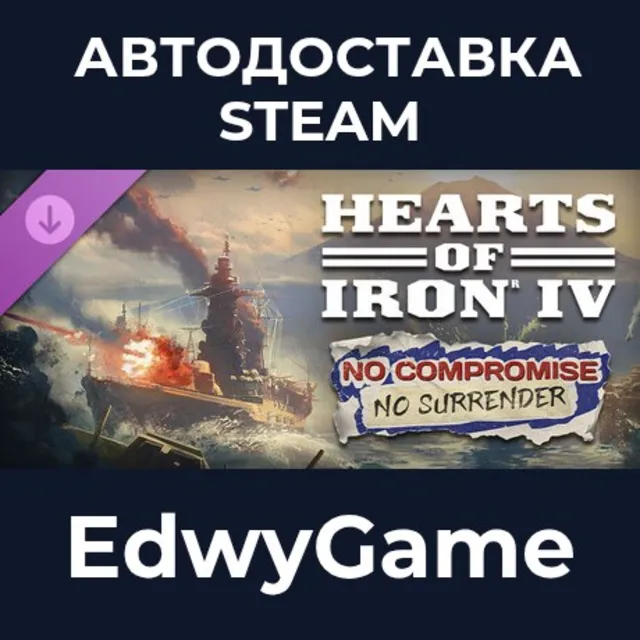 Expansion - Hearts of Iron IV: No Compromise, No Surrender · DLC STEAM GIFT · АВТОДОС