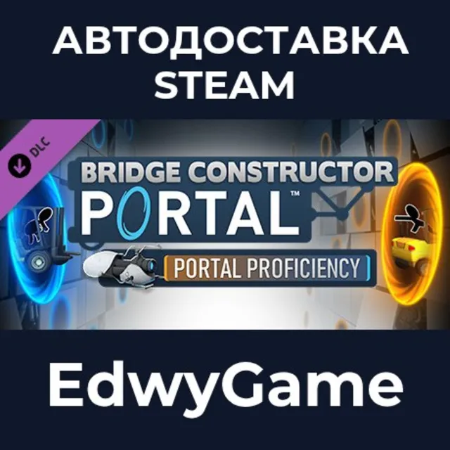 Bridge Constructor Portal - Portal Proficiency · DLC STEAM GIFT · АВТОДОСТАВКА