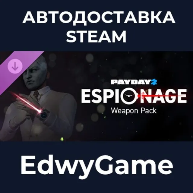 PAYDAY 2: Espionage Weapon Pack · DLC STEAM GIFT · АВТОДОСТАВКА
