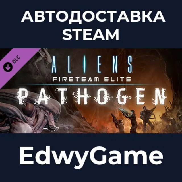 Aliens: Fireteam Elite - Pathogen Expansion · DLC STEAM GIFT · АВТОДОСТАВКА