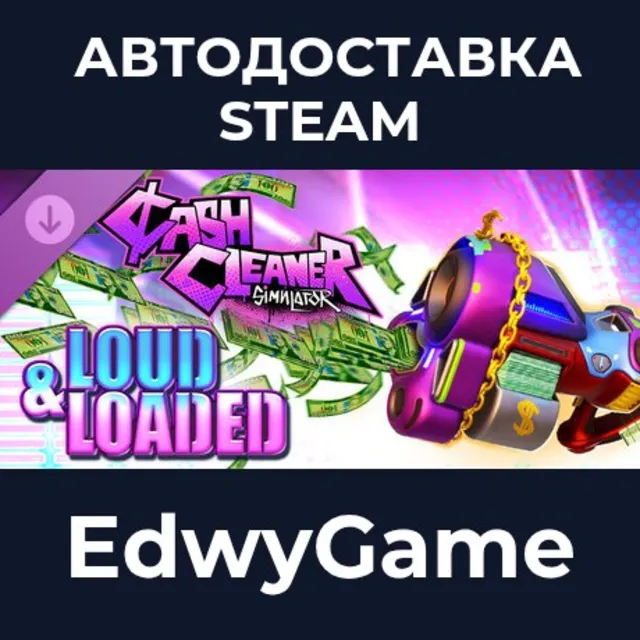 Cash Cleaner Simulator - LOUD &amp; LOADED · DLC STEAM GIFT · АВТОДОСТАВКА