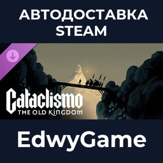 Cataclismo - The Old Kingdom · DLC STEAM GIFT · АВТОДОСТАВКА