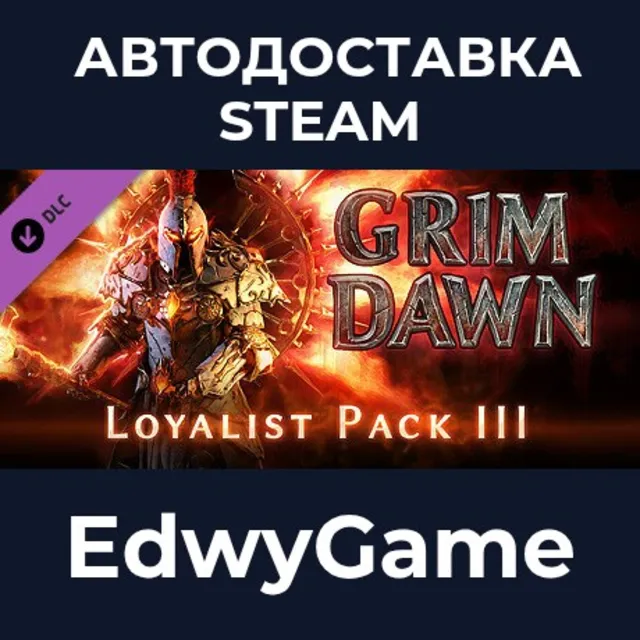 Grim Dawn - Steam Loyalist Items Pack 3 · DLC STEAM GIFT · АВТОДОСТАВКА