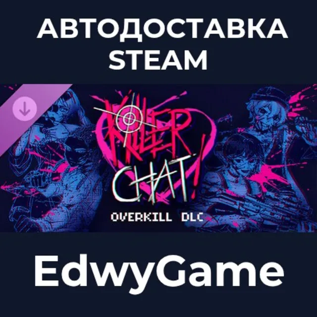 Killer Chat! Original Edition - Overkill DLC · DLC STEAM GIFT · АВТОДОСТАВКА