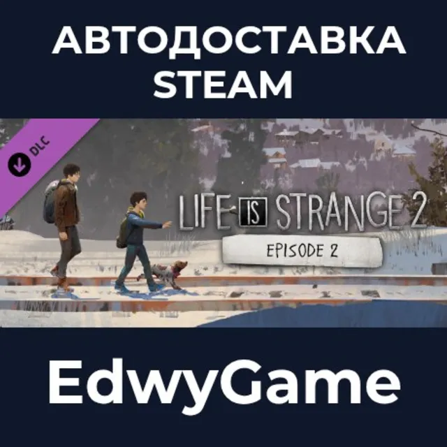 Life is Strange 2 - Episode 2 · DLC STEAM GIFT · АВТОДОСТАВКА