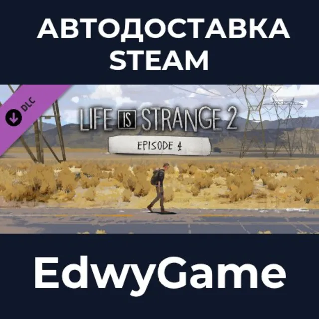 Life is Strange 2 - Episode 4 · DLC STEAM GIFT · АВТОДОСТАВКА
