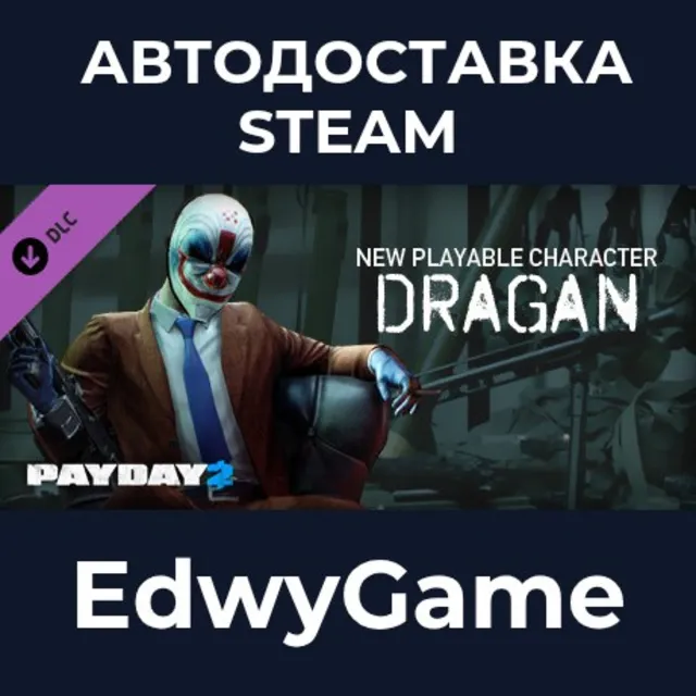 PAYDAY 2: Dragan Character Pack · DLC STEAM GIFT · АВТОДОСТАВКА