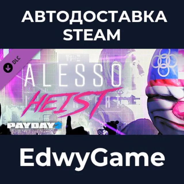PAYDAY 2: The Alesso Heist · DLC STEAM GIFT · АВТОДОСТАВКА