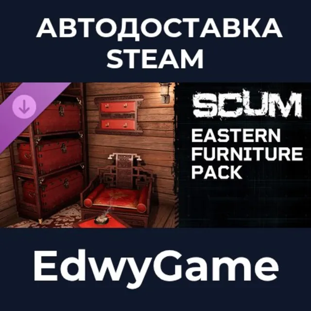 SCUM Eastern Furniture Pack · DLC STEAM GIFT · АВТОДОСТАВКА