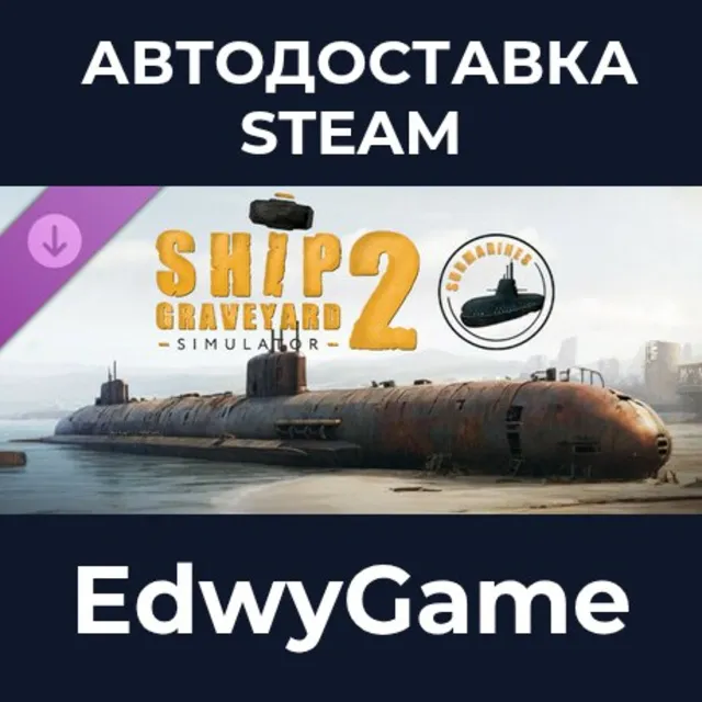 Ship Graveyard Simulator 2 - Submarines DLC · DLC STEAM GIFT · АВТОДОСТАВКА
