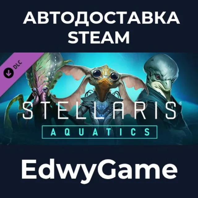 Stellaris: Aquatics Species Pack · DLC STEAM GIFT · АВТОДОСТАВКА