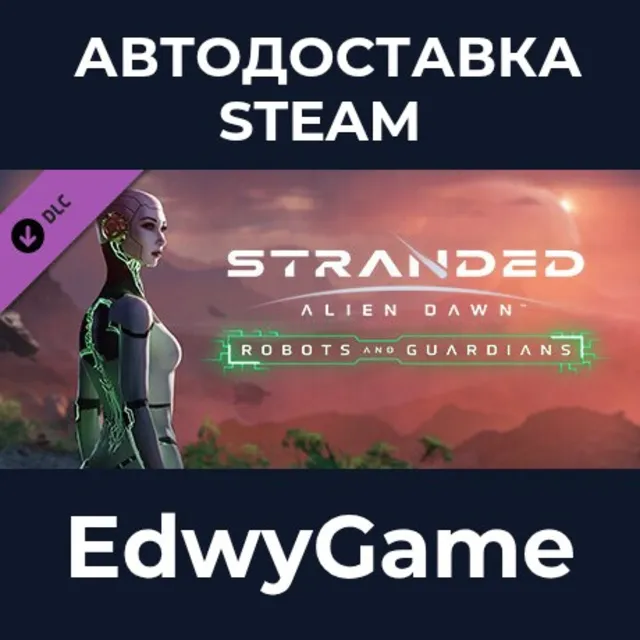 Stranded: Alien Dawn - Robots and Guardians · DLC STEAM GIFT · АВТОДОСТАВКА