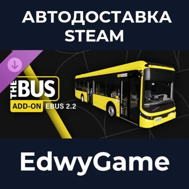 The Bus - Ebus 2.2 · DLC STEAM GIFT · АВТОДОСТАВКА