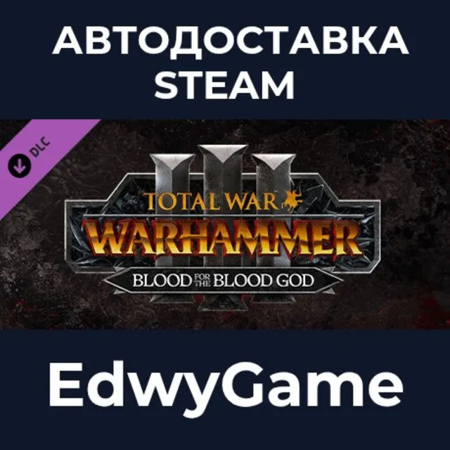 Total War: WARHAMMER III - Blood for the Blood God III · DLC STEAM GIFT · АВТОДОСТАВК