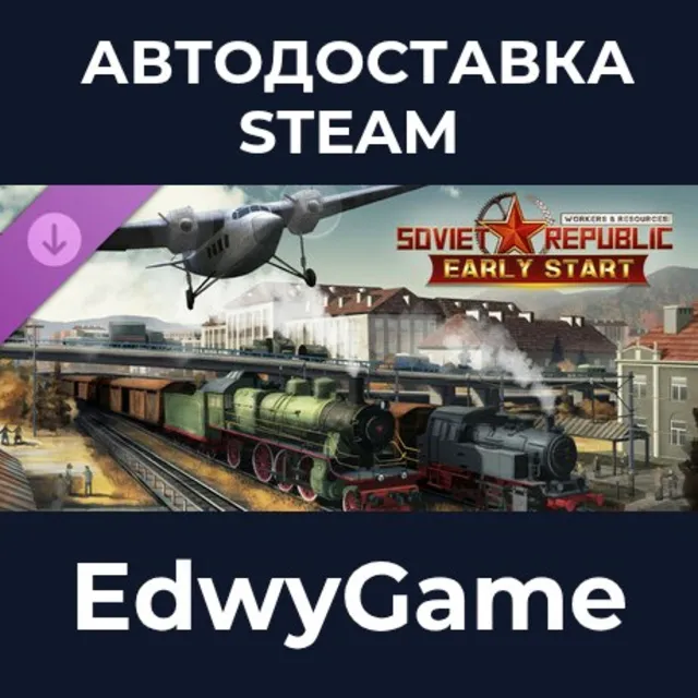 Workers &amp; Resources: Soviet Republic - Early Start · DLC STEAM GIFT · АВТОДОСТАВКА