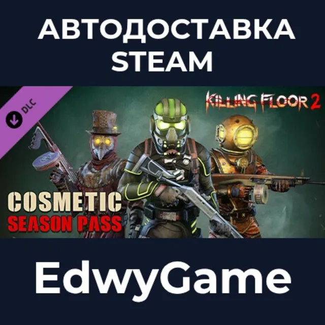 Killing Floor 2 - Cosmetics Season Pass · DLC STEAM GIFT · АВТОДОСТАВКА