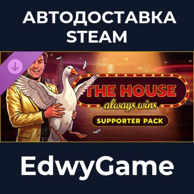 The House Always Wins - Goose Supporter Pack · DLC STEAM GIFT · АВТОДОСТАВКА