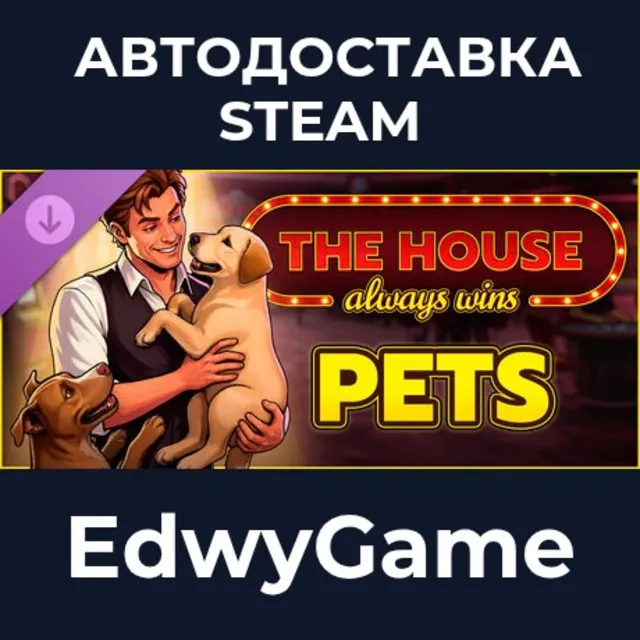 The House Always Wins - Pets DLC · DLC STEAM GIFT · АВТОДОСТАВКА