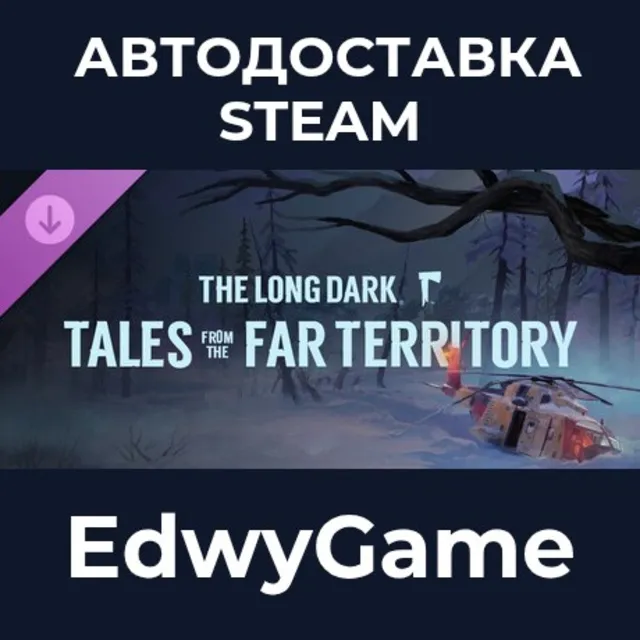 The Long Dark: Tales from the Far Territory · DLC STEAM GIFT · АВТОДОСТАВКА
