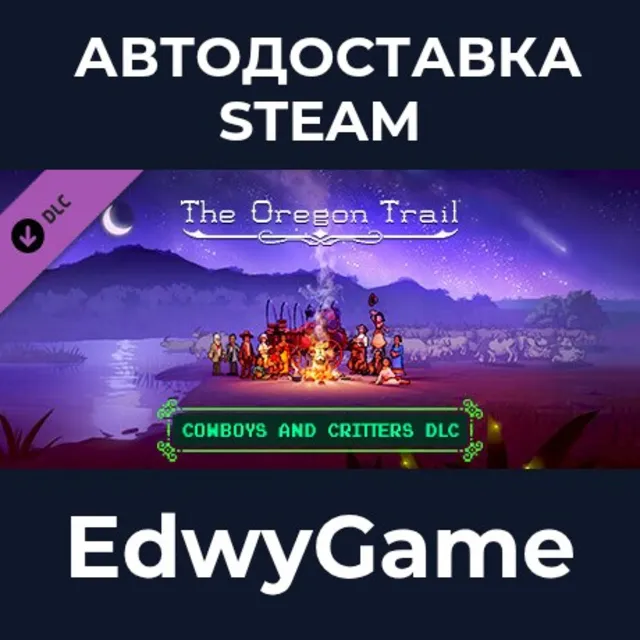 The Oregon Trail — Cowboys and Critters DLC · DLC STEAM GIFT · АВТОДОСТАВКА