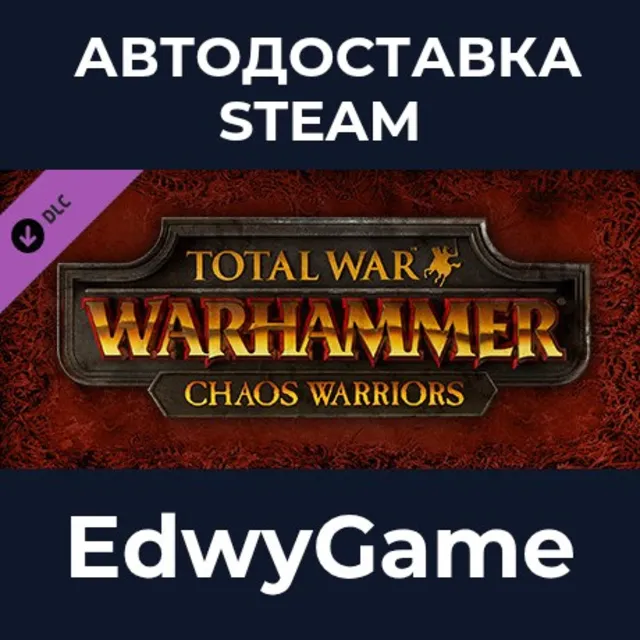 Total War: WARHAMMER - Chaos Warriors · DLC STEAM GIFT · АВТОДОСТАВКА