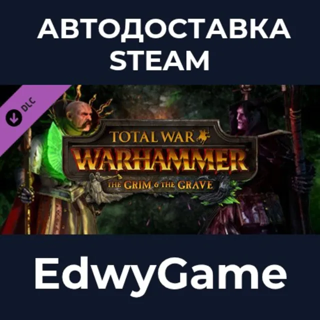 Total War: WARHAMMER - The Grim and the Grave · DLC STEAM GIFT · АВТОДОСТАВКА