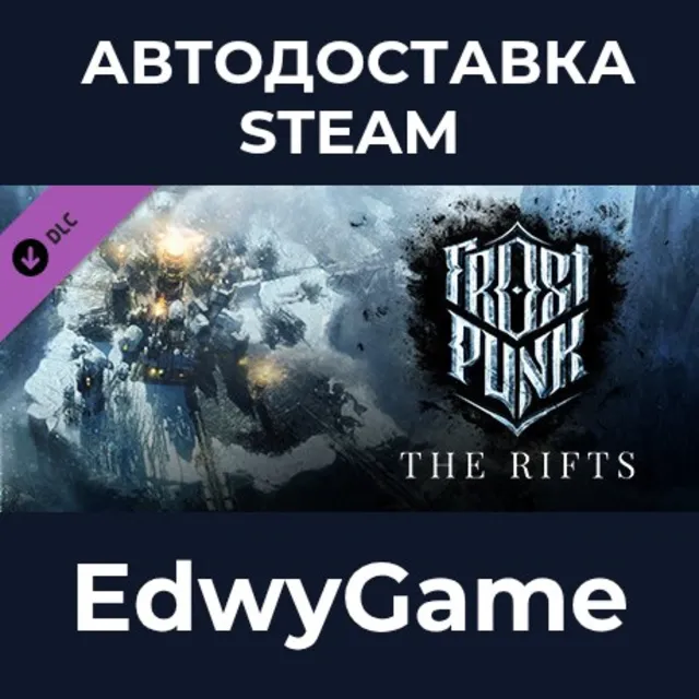 Frostpunk: The Rifts · DLC STEAM GIFT · АВТОДОСТАВКА