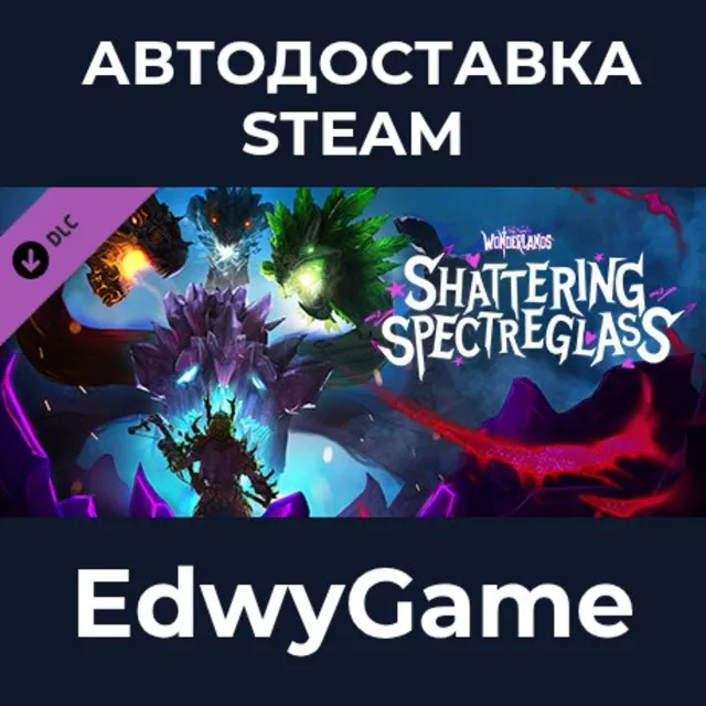 Tiny Tina's Wonderlands: Shattering Spectreglass · DLC STEAM GIFT · АВТОДОСТАВКА