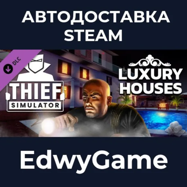 Thief Simulator - Luxury Houses DLC · DLC STEAM GIFT · АВТОДОСТАВКА