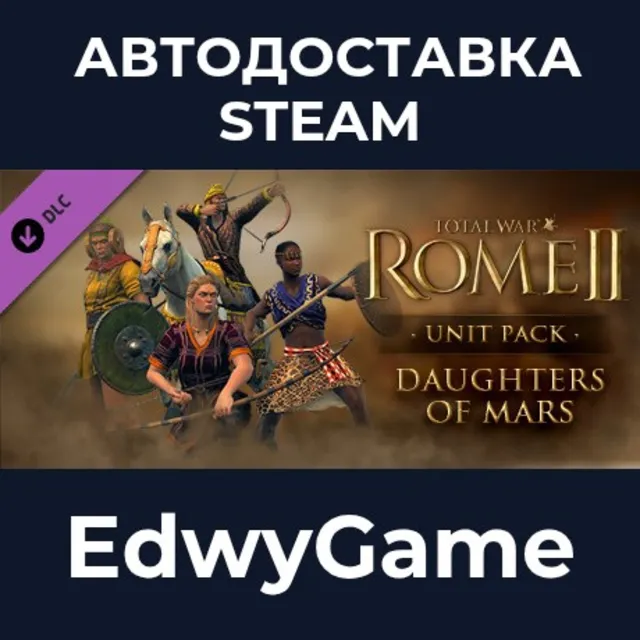 Total War: ROME II - Daughters of Mars Unit Pack · DLC STEAM GIFT · АВТОДОСТАВКА