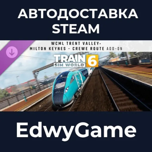 Train Sim World® 6: West Coast Main Line Trent Valley: Milton Keynes - Crewe Route Ad