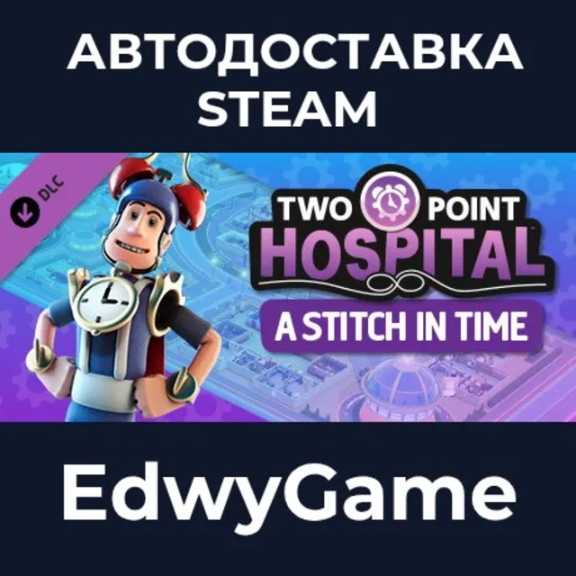 Two Point Hospital: A Stitch in Time · DLC STEAM GIFT · АВТОДОСТАВКА
