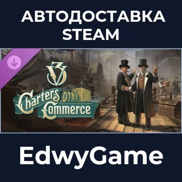 Victoria 3: Charters of Commerce - Mechanics Pack · DLC STEAM GIFT · АВТОДОСТАВКА